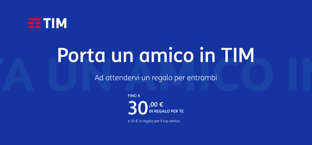 Porta i tuoi amici in TIM e hai un bonus di 30 €
